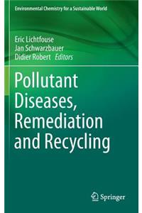 Pollutant Diseases, Remediation and Recycling