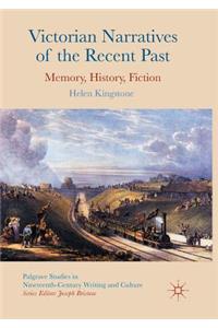 Victorian Narratives of the Recent Past