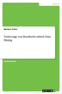 Vorhersage von Brustkrebs mittels Data Mining