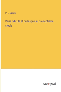 Paris ridicule et burlesque au dix-septième siècle