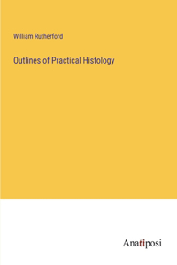 Outlines of Practical Histology