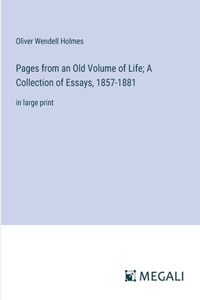 Pages from an Old Volume of Life; A Collection of Essays, 1857-1881