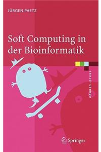 Soft Computing in Der Bioinformatik