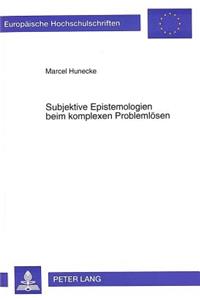 Subjektive Epistemologien Beim Komplexen Problemloesen