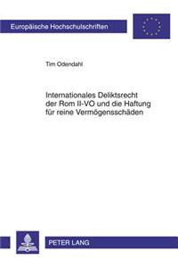 Internationales Deliktsrecht der Rom II-VO und die Haftung fuer reine Vermoegensschaeden