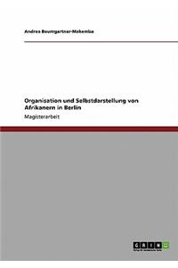 Organisation und Selbstdarstellung von Afrikanern in Berlin