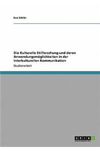 Kulturelle Stilforschung und deren Anwendungsmöglichkeiten in der Interkulturellen Kommunikation