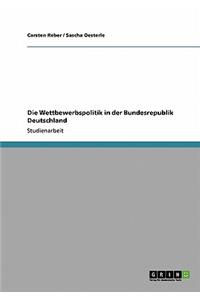 Die Wettbewerbspolitik in der Bundesrepublik Deutschland