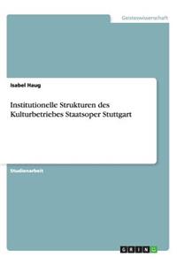 Institutionelle Strukturen des Kulturbetriebes Staatsoper Stuttgart
