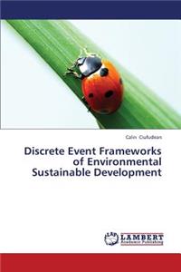 Discrete Event Frameworks of Environmental Sustainable Development