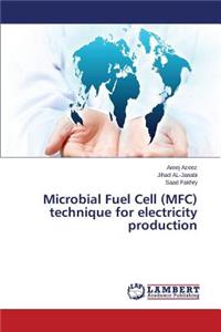 Microbial Fuel Cell (MFC) Technique for Electricity Production