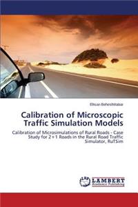 Calibration of Microscopic Traffic Simulation Models