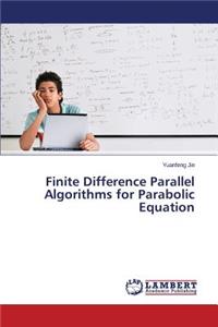 Finite Difference Parallel Algorithms for Parabolic Equation