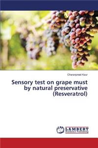 Sensory test on grape must by natural preservative (Resveratrol)