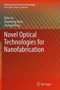 Novel Optical Technologies for Nanofabrication