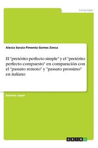 El pretérito perfecto simple y el pretérito perfecto compuesto en comparación con el passato remoto y passato prossimo en italiano