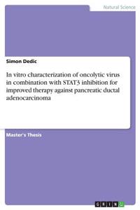 In vitro characterization of oncolytic virus in combination with STAT3 inhibition for improved therapy against pancreatic ductal adenocarcinoma