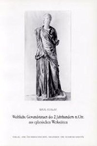 Weibliche Gewandstatuen Im 2. Jahrhundert N. Chr. Aus Ephesischen Werkstatten