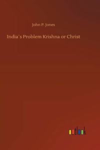 India´s Problem Krishna or Christ