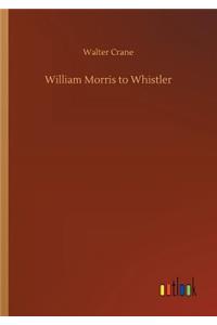 William Morris to Whistler