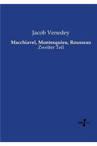 Macchiavel, Montesquieu, Rousseau