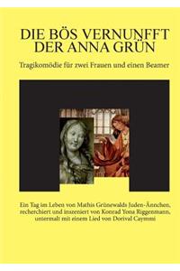 Die bös Vernunfft der Anna Grün
