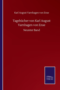 Tagebücher von Karl August Varnhagen von Ense: Neunter Band
