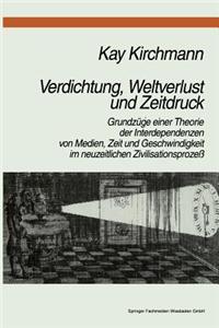 Verdichtung, Weltverlust und Zeitdruck