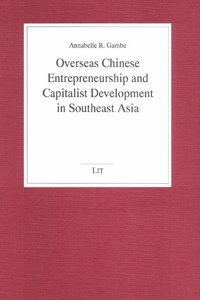 Overseas Chinese Entrepreneurship and Capitalist Development in Southeast Asia