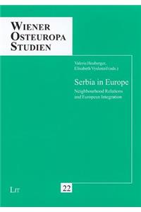 Serbia in Europe: Neighbourhood Relations and European Integration