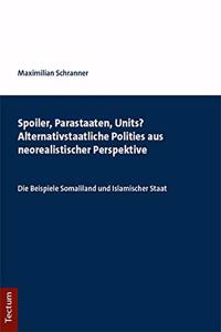 Spoiler, Parastaaten, Units? Alternativstaatliche Polities Aus Neorealistischer Perspektive