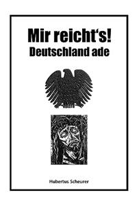 Mir reicht's! Deutschland ade
