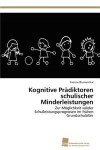 Kognitive Prädiktoren schulischer Minderleistungen