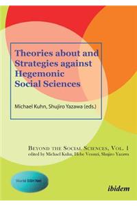 Theories about and Strategies against Hegemonic Social Sciences