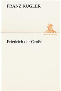 Friedrich Der Grosse