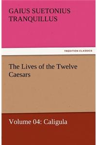 The Lives of the Twelve Caesars, Volume 04