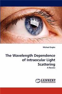 Wavelength Dependence of Intraocular Light Scattering