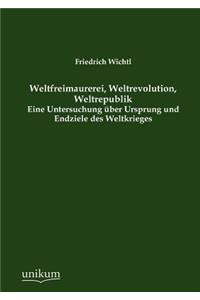 Weltfreimaurerei, Weltrevolution, Weltrepublik