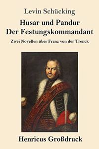 Husar und Pandur / Der Festungskommandant (Großdruck)