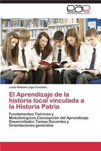 El Aprendizaje de la historia local vinculada a la Historia Patria