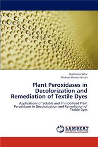 Plant Peroxidases in Decolorization and Remediation of Textile Dyes