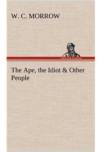 Ape, the Idiot & Other People