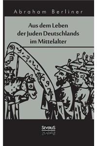 Aus dem Leben der Juden Deutschlands im Mittelalter