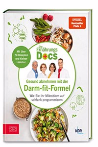 Die Ernahrungs-Docs - Gesund abnehmen mit der Darm-fit-Formel: Wie Sie Ihr Mikrobiom auf schlank programmieren