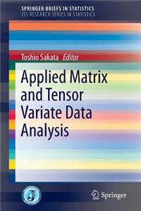 Applied Matrix and Tensor Variate Data Analysis