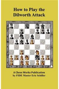 How to Play the Dilworth Attack