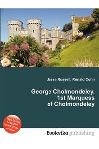 George Cholmondeley, 1st Marquess of Cholmondeley