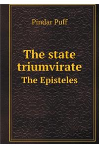 The State Triumvirate the Episteles