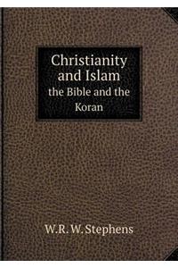 Christianity and Islam the Bible and the Koran