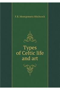 Types of Celtic Life and Art